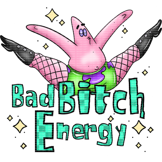 Bad Bitch Energy - Patrick