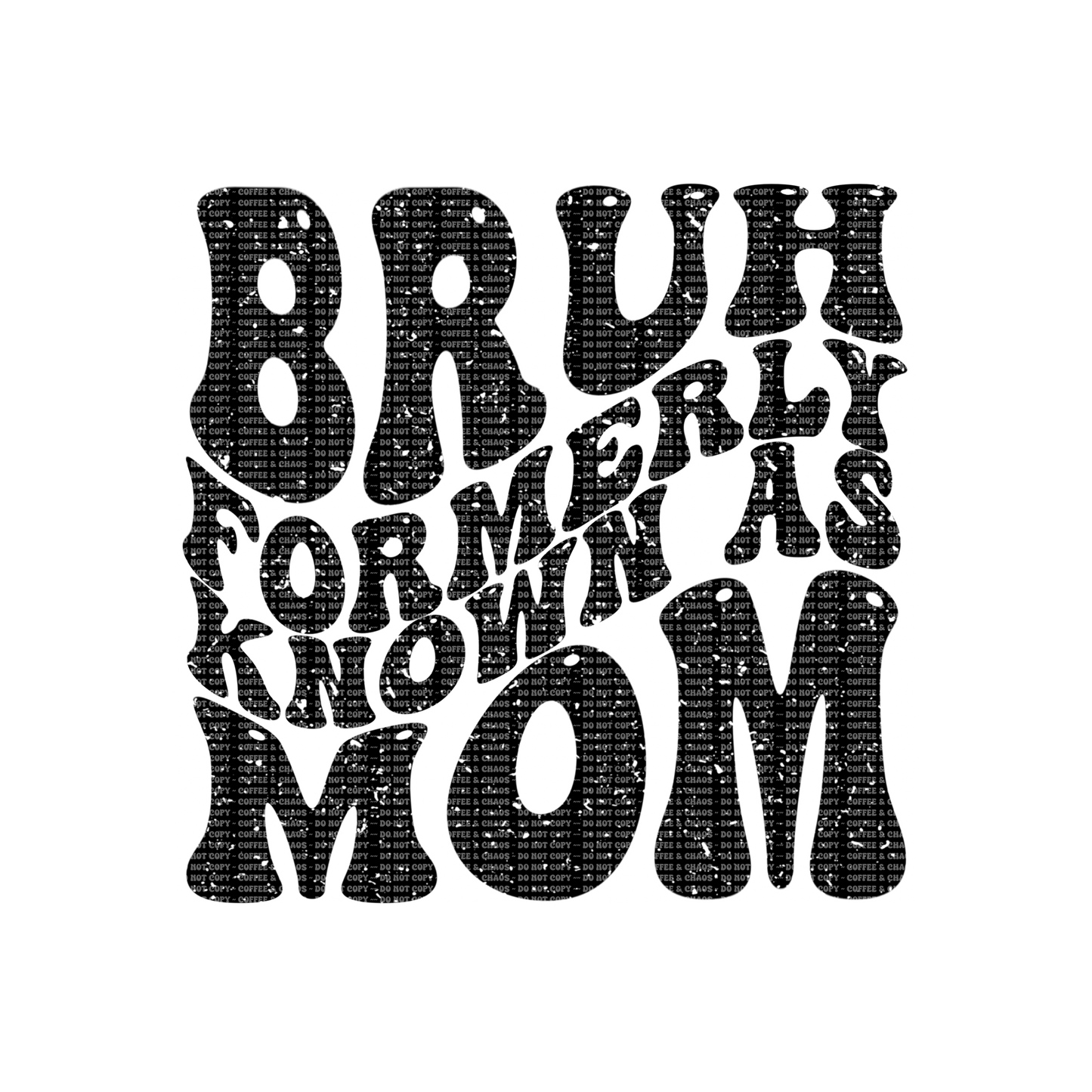 Bruh, formerly known as Mom